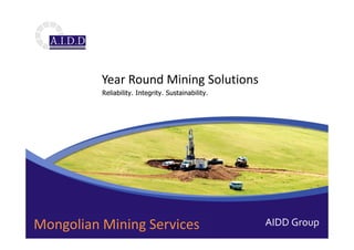 Mongolian Mining Services
Year Round Mining Solutions
 