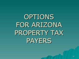 OPTIONS  FOR ARIZONA  PROPERTY TAX PAYERS 