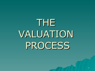 THE  VALUATION  PROCESS 