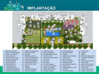 FICHA TÉCNICA ENDEREÇO : QI 19, Lotes 13, 15, 17, 19, 21, 23, 25, 27, 29, 31, 33, 35, 37, 39 e 41, Taguatinga - DF. ÁREA DO TERRENO : 11.043,00m² NÚMERO DE TORRES : 4 torres residenciais NÚMERO DE PAVIMENTOS :  Torres A e D: 02 subsolos, 01 térreo e 19 pavimentos tipo  Torres B e C: 02 subsolos, 01 térreo e 23 pavimentos tipo  UNIDADES POR PAVIMENTO : 04 unidades de 3Q e 02 unidades de 2Q NÚMERO DE ELEVADORES :  Torres A e D: 03  Torres B e C: 03 + 01 de emergência  NÚMERO DE VAGAS : 514 Área privativa : 62m² (2 quartos) / 81 a 87m² (3 quartos) Total de unidades : 504 unidades, sendo 168 de 2 quartos e 336 de 3 quartos IMPLANTAÇÃO 1 – PRAÇA DE ENTRADA 2 – PRAÇA DAS PRIMAVERAS 3 – PRAÇA  DE CONVÍVIO 4 – ACESSO PISCINA 5 – BAR DE APOIO PISCINA 6 – PAINEL COM DUCHAS 7 – SOLÁRIO INFANTIL 8 – PISCINA INFANTIL 9 – SOLÁRIO ADULTO 10 – DECK MOLHADO 11 – PISCINA RAIA 25M 12 – GAZEBO RELAXAMENTO 13 – MESAS SOB PALMEIRAS 14 – MESAS C/ OMBRELONES 15 – OUTDOOR FITNESS 16 – REDÁRIO 17 – PRAÇA DE LEITURA 18 – DECK PARA MEDITAÇÃO 19 – LOUNGE PERGOLADO 20 – PRAÇA RELAXAMENTO 21 – APOIO SALÃO FESTAS 22 – APOIO FESTAS TEEN 23 – XADREZ 24 – SPIRIBALL 25 – QUADRA STREETBALL 26 – APOIO ÀS QUADRAS 27 – PRAÇA DE JOGOS 28 – CAMPO GRAMADO 29 – CHURRASQUEIRA APOIO 30 – FOGO DE CHÃO 31 – APOIO ESPAÇO GOURMET 32 – PET PLACE 33 – MINI ZOO 34 – PLAY BABY 35 – VILA DE CASINHAS 36 – PLAY KIDS / AVENTURA 37 – PRAÇA  DA MAMÃE 38 – APOIO SALÃO FESTAS 39 – CASA DO TARZAN 40 – MINI ARVORISMO 41 – BACKYARD SPACE 42 – POMAR 43 – JARDIM DOS TEMPEROS 44 – GREEN PLACE 45 – APOIO AO HALL 46 – PRAÇA DA GALERA 47 – MEETING POINT 48 – SALÃO FESTAS INFANTIL 49 – HALL SOCIAL 50 – BRINQUEDOTECA / CINE 51 – PET CARE 52 – ESPAÇO GOURMET 53 – HALL SOCIAL 54 – FITNESS 55 – RELAX 56 – VESTIÁRIO MASCULINO 57 – VESTIÁRIO FEMININO 58 – SAUNA 59 – SALÃO JOGOS ADULTO 60 – HALL SOCIAL 61 – SALÃO FESTAS ADULTO 62 – SALÃO FESTAS TEEN 63 – HALL SOCIAL 64 – HOME CINEMA TEEN 65 – JOGOS / LAN HOUSE 1 2 2 3 3 4 5 6 7 8 9 10 11 12 13 14 15 16 16 17 18 19 20 21 22 23 24 25 26 26 27 28 29 30 19 31 32 33 34 35 36 37 38 39 40 41 42 42 43 44 45 46 47 48 49 50 51 52 53 54 55 56 57 58 59 60 61 62 63 64 65 