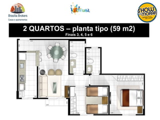 2 QUARTOS – planta tipo (59 m2)
Finais 3, 4, 5 e 6
 