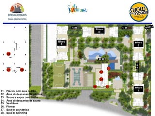 31.  Piscina com raia de 25m
32.  Área de descanso da piscina
33.  Sauna a vapor com ducha
34.  Área de descanso da sauna
35.  Vestiários
36.  Fitness
37.  Sala de gisnástica
38.  Sala de spinning
31
32
33
34
35
36
37 38
Bloco
A
Bloco
B
Bloco
C
Bloco
D
NORTE
80 M
18 M 18 M
15M
 