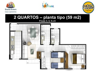 2 QUARTOS – planta tipo (59 m2)
Finais 3, 4, 5 e 6
 