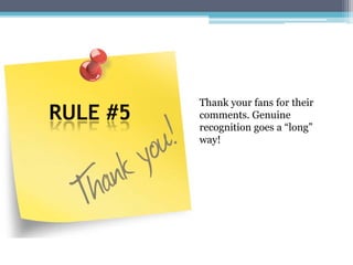 Thank your fans for their
comments. Genuine
recognition goes a “long”
way!
 