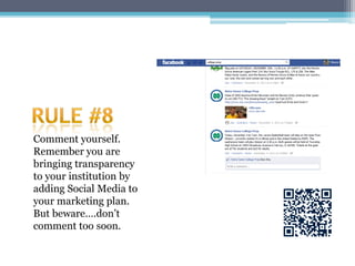 Comment yourself.
Remember you are
bringing transparency
to your institution by
adding Social Media to
your marketing plan.
But beware….don’t
comment too soon.
 