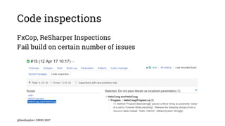 Code inspections
FxCop, ReSharper Inspections
Fail build on certain number of issues
@bmihaylov | CNUG 2017
 