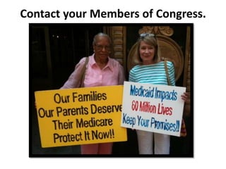 Contact your Members of Congress.
 