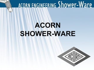 ACORN SHOWER-WARE 