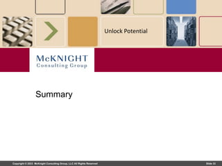 Copyright © 2023 McKnight Consulting Group, LLC All Rights Reserved Slide 33
Unlock Potential
Summary
 