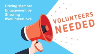 Driving Member
Engagement by
Showing
#VolunteerLove
 