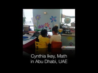 Cynthia Ikey, Math
in Abu Dhabi, UAE
 