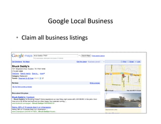 Google Local Business
            Google Local Business

• Claim all business listings
  Claim all business listings
 