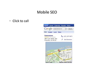 Mobile SEO
                  Mobile SEO

• Click to call
 