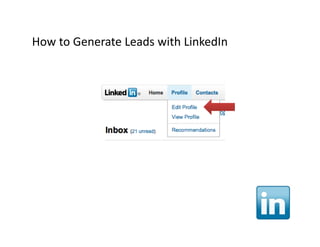How to Generate Leads with LinkedIn
How to Generate Leads with LinkedIn
 