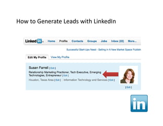 How to Generate Leads with LinkedIn
How to Generate Leads with LinkedIn
 
