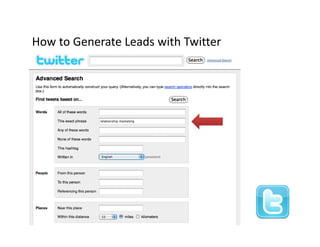 How to Generate Leads with Twitter
How to Generate Leads with Twitter
 