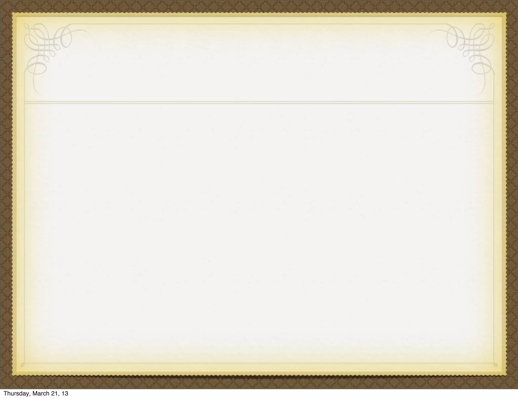 Thursday, March 21, 13
 