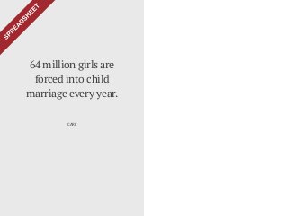 64 million girls are
forced into child
marriage every year.
CARE
 