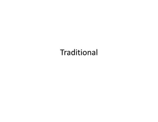 Traditional
 
