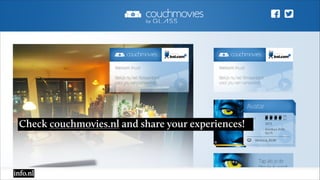 Check couchmovies.nl and share your experiences!
 