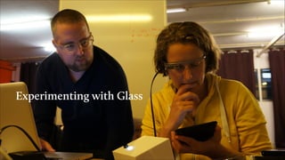 Experimenting with Glass
 