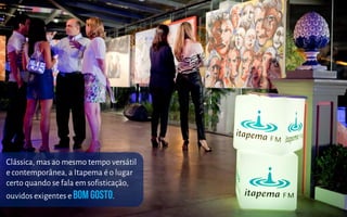 Clássica, mas ao mesmo tempo versátil
e contemporânea, a Itapema é o lugar
certo quando se fala em sofisticação,
ouvidos exigentes e ..
 