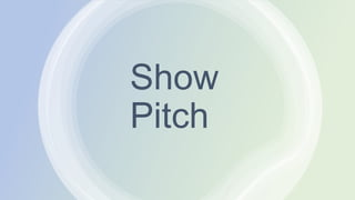 Show
Pitch
 