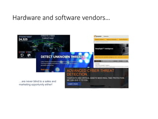 Hardware and software vendors…
…are never blind to a sales and
marketing opportunity either!
 