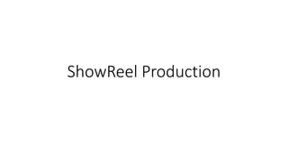 ShowReel Production
 