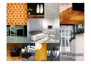 INSPIRATIE CENTRUM OOSTERHOUT
       WWW.FLOORCONCEPTS.NL
 