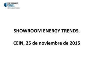SHOWROOM ENERGY TRENDS.
CEIN, 25 de noviembre de 2015
 
