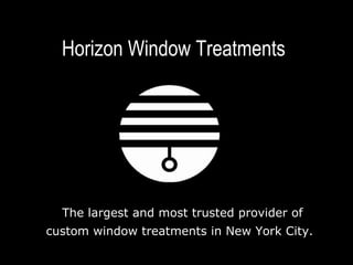 The largest and most trusted provider of custom window treatments in New York City.   Horizon Window Treatments 