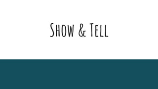 Show & Tell
 