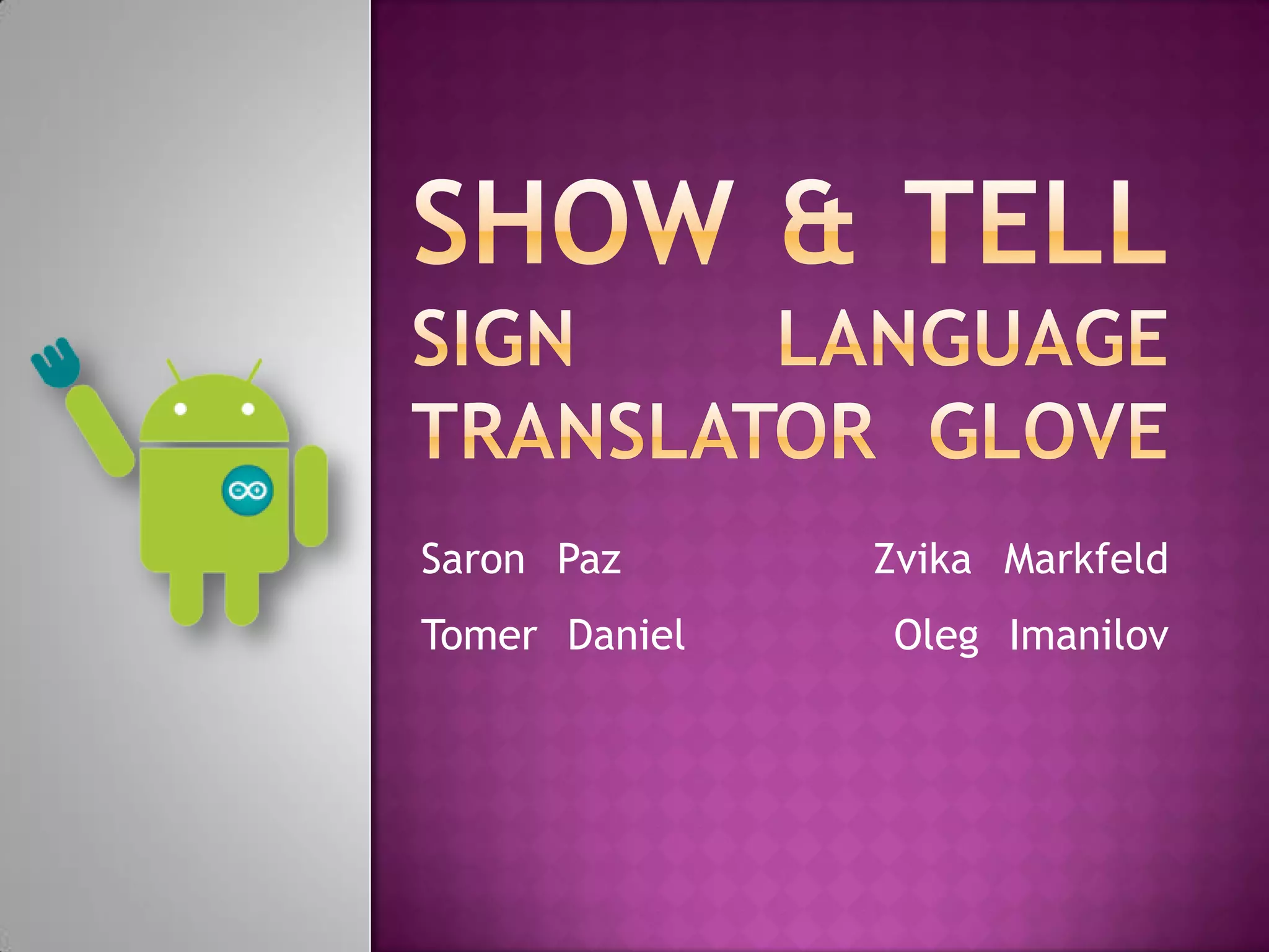 Saron Paz      Zvika Markfeld
Tomer Daniel   Oleg Imanilov
 