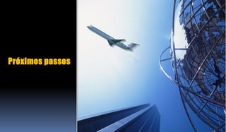 Próximos passos
 