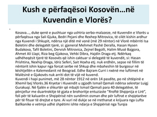 Kush e përfaqësoi Kosovën…në 
Kuvendin e Vlorës? 
• 
Kosova..., duke qenë e pushtuar nga ushtria serbo-malazeze, në Kuvend...