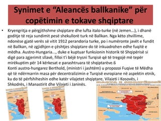 Synimet e “Aleancës ballkanike” për 
copëtimin e tokave shqiptare 
• Kryengritja e përgjithshme shqiptare dhe lufta italo-...
