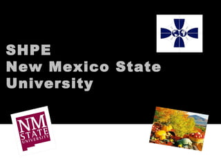 SHPE
New Mexico State
University
 