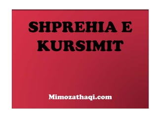 SHPREHIA E
KURSIMIT
Mimozathaqi.com

 