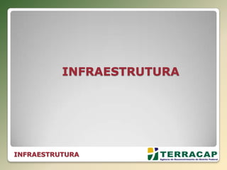INFRAESTRUTURA
INFRAESTRUTURA
 