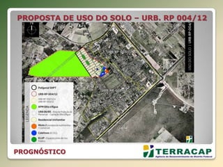 PROPOSTA DE USO DO SOLO – URB. RP 004/12
PROGNÓSTICO
 