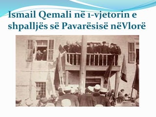 Ismail Qemali në 1-vjetorin e
shpalljës së Pavarësisë nëVlorë
 