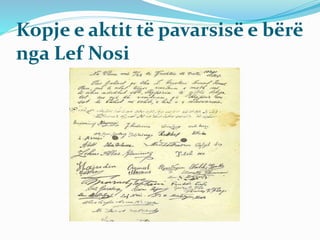 Kopje e aktit të pavarsisë e bërë
nga Lef Nosi
 