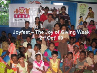 Joyfest C The Joy of Giving Week
           2nd Oct 09
 