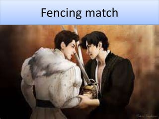 Fencing match
 