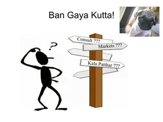 Ban Gaya Kutta! Consult ??? Markets ??? Kala Patthar ??? 