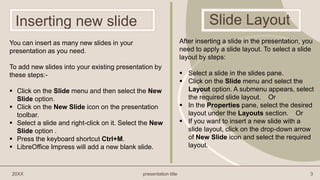 Inserting new slide
You can insert as many new slides in your
presentation as you need.
To add new slides into your existi...