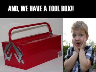 AND, WE HAVE A TOOL BOX!!
 