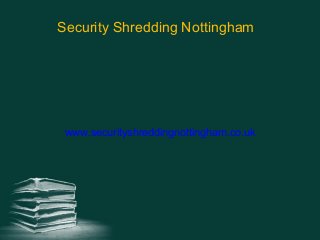 www.securityshreddingnottingham.co.uk
Security Shredding Nottingham
 