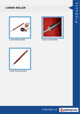 A Member of
LOWER ROLLER
Lower Sleeve Roller Canon Lower Roller
Lower Pressure Roller
Products
 